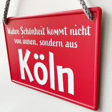 Lade das Bild in den Galerie-Viewer, Köln-Schild: „Wahre Schönheit...“
