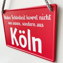 Lade das Bild in den Galerie-Viewer, Köln-Schild: „Wahre Schönheit...“