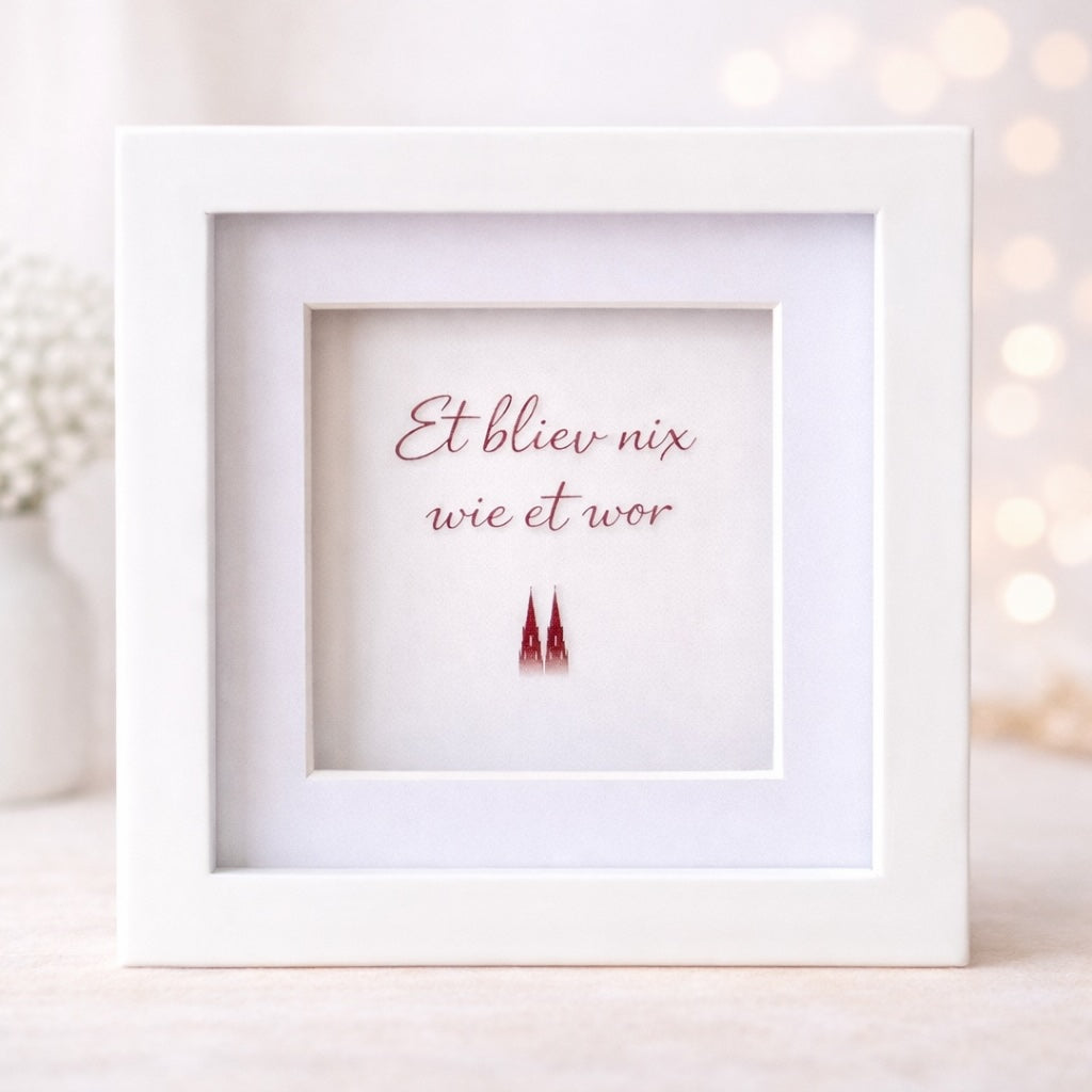 Köln-Bild „Et bliev nix wie et wor"  (gerahmt, 10x10cm)