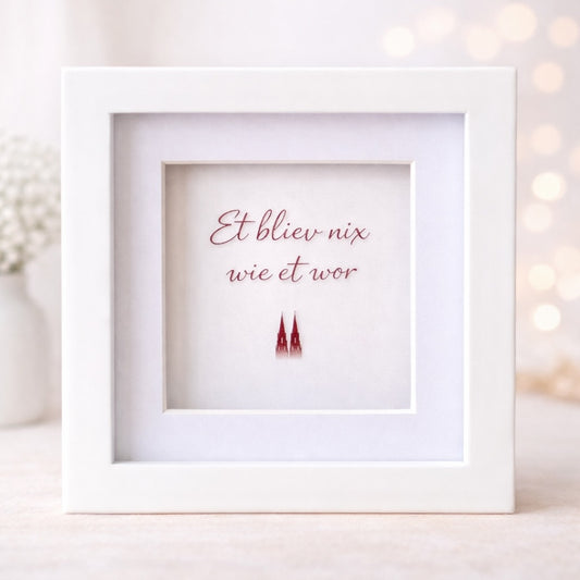 Köln-Bild „Et bliev nix wie et wor"  (gerahmt, 10x10cm)