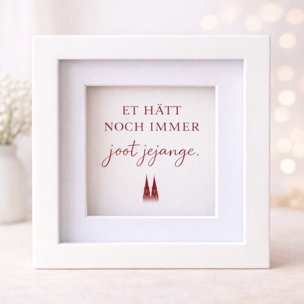 Köln-Bild „Et hätt noch immer joot jejange"  (gerahmt, 10x10cm)