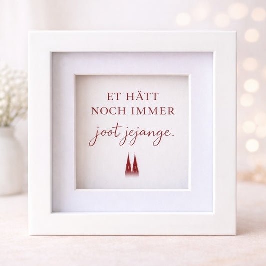Köln-Bild „Et hätt noch immer joot jejange"  (gerahmt, 10x10cm)