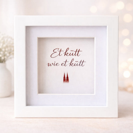 Köln-Bild „Et kütt, wie et kütt"  (gerahmt, 10x10cm)