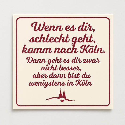 Köln-Magnet „Wenn es dir schlecht geht..."