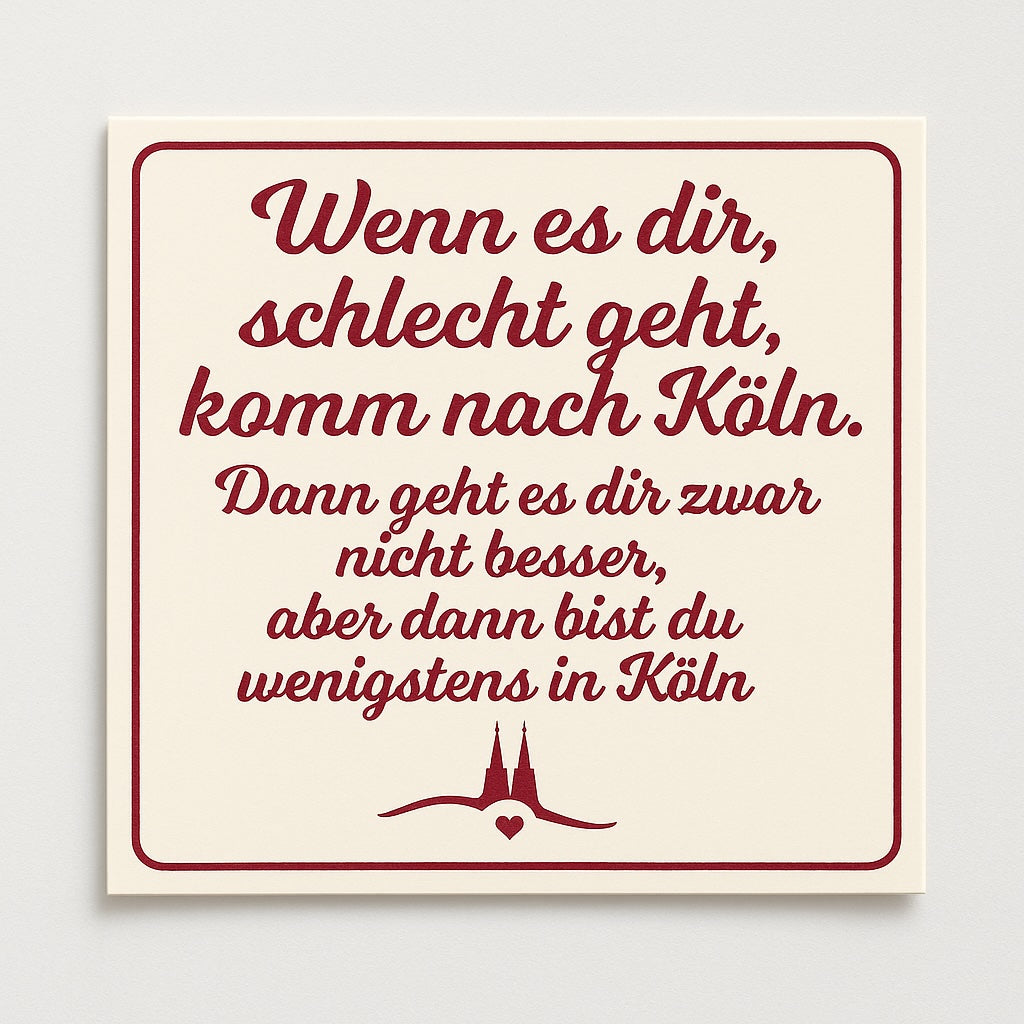 Köln-Magnet „Wenn es dir schlecht geht...